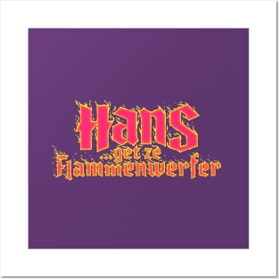 Hans get ze Flammenwerfer Posters and Art